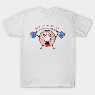 Donut Give Up - Funny Donut Pun T-Shirt